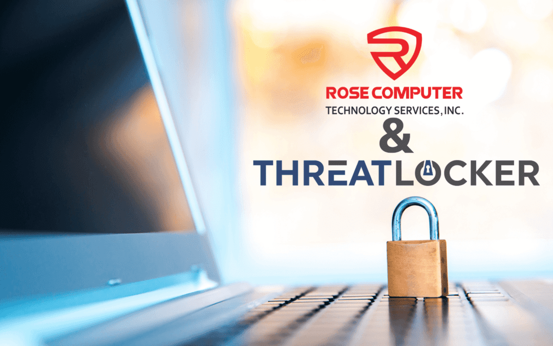 Rose Computers Leverages Threatlocker for Zero Trust